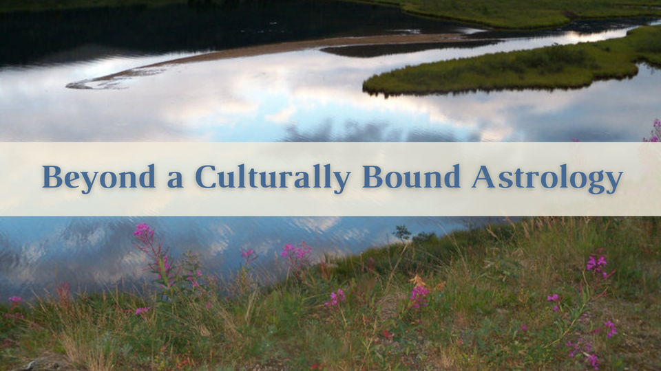 Beyond a Culturally Bound Astrology