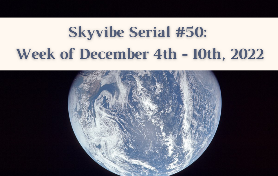 Skyvibe Serial #50: Week of Dec 4th - 10th, 2022