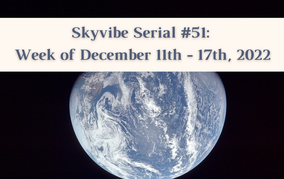 Skyvibe Serial #51: Dec 11 - 17, 2022