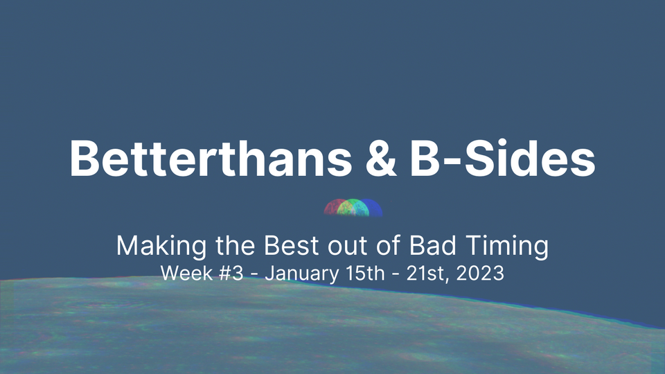 Betterthans & B-Sides 2023: Week #3