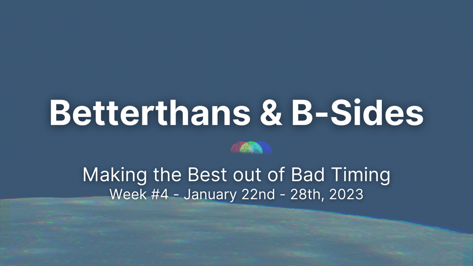Betterthans & B-Sides 2023: Week #4