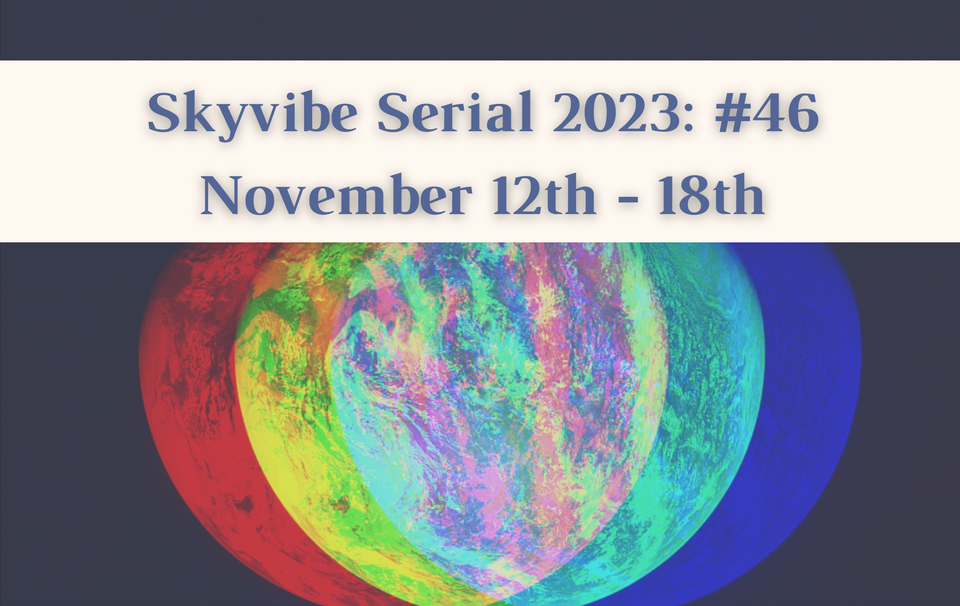 Skyvibe Serial Week #46: November 12th - 18th