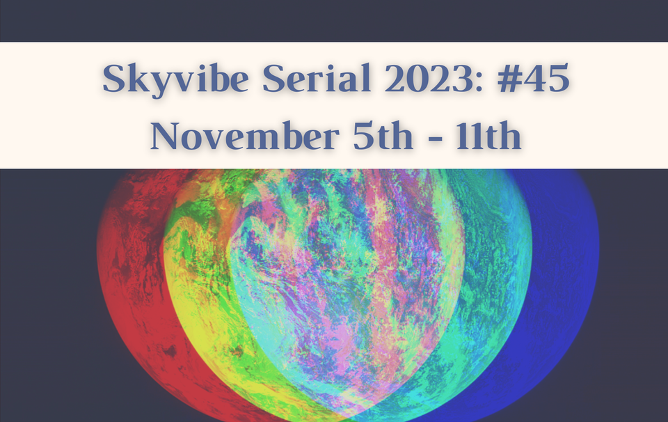 Skyvibe Serial Forecast: Week #45 November 5th - 11th